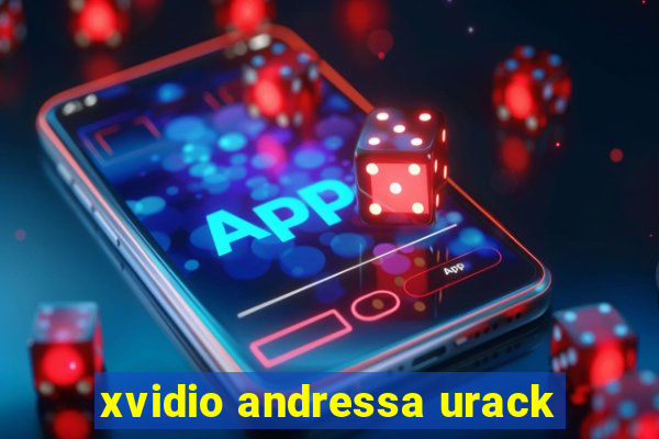 xvidio andressa urack